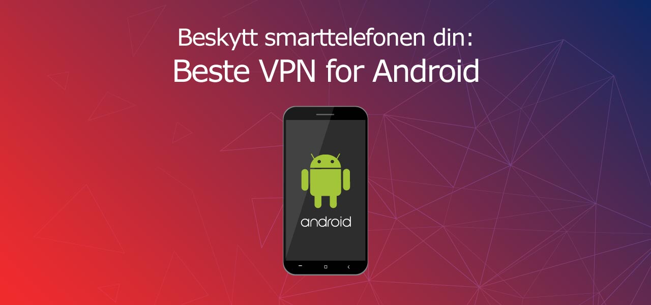 Beste VPN for Android Norge