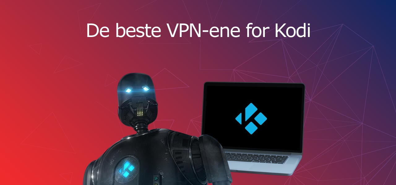 De beste VPN-ene for Kodi
