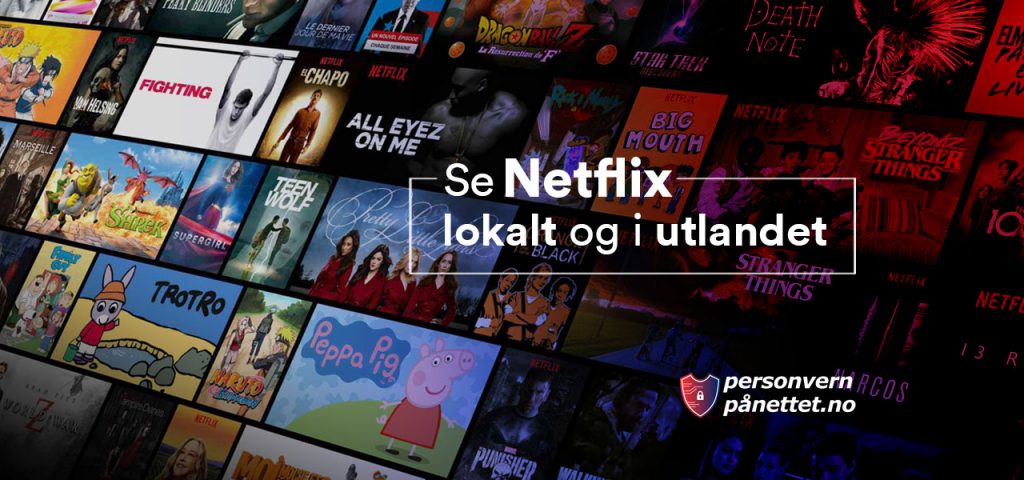Se Netflix utlandet for 2023 overalt | PersonvernPåNettet.no