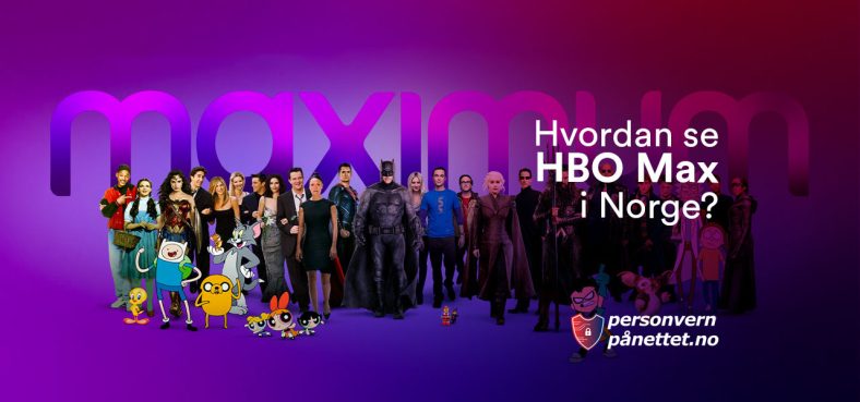 Se HBO Max i utlandet - trygt og sikkert | PersonvernPåNettet.no