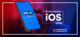 Beste iOS VPN for mobil og nettbrett