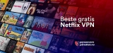Beste gratis Netflix VPN i 2024