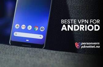 5 beste VPN for Android | Beskytt smarttelefonen din med en VPN-app